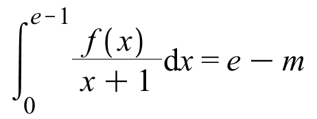int(`/`(`*`(f(x)), `*`(`+`(x, 1))), x = 0 .. `+`(e, `-`(1))) = `+`(e, `-`(m)); 